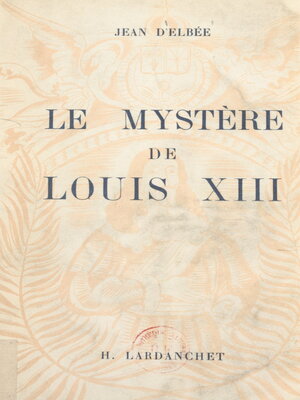 cover image of Le mystère de Louis XIII